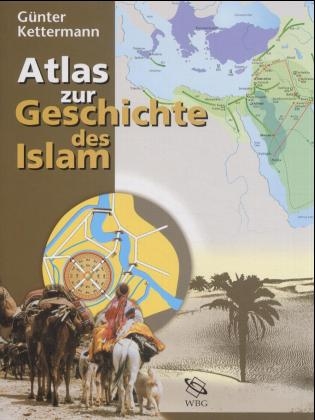 Atlas zur Geschichte des Islam - Günter Kettermann