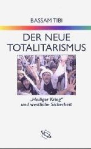 Der neue Totalitarismus - Bassam Tibi