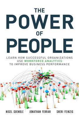 Power of People, The -  Sheri Feinzig,  Jonathan Ferrar,  Nigel Guenole