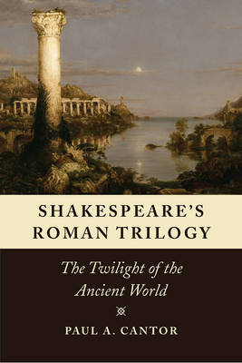 Shakespeare's Roman Trilogy -  Paul A. Cantor