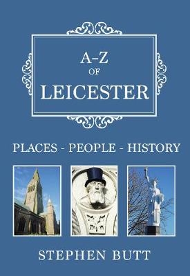 A-Z of Leicester -  Stephen Butt