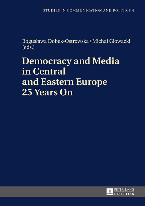 Democracy and Media in Central and Eastern Europe 25 Years On - 