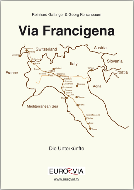 Die Via Francigena - Unterkünfte am Pilgerweg nach Rom - Georg Kerschbaum, Reinhard Gattinger