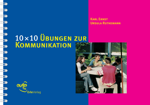 10 × 10 Übungen zur Kommunikation - Karl Ernst, Ursula Ruthemann