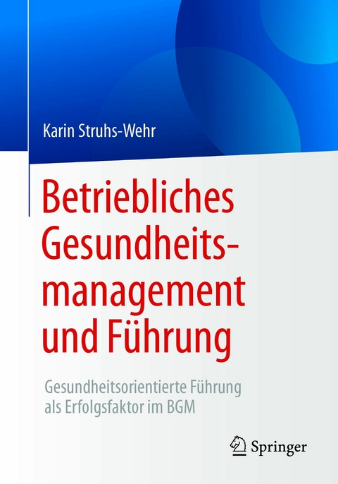 Betriebliches Gesundheitsmanagement und Führung - Karin Struhs-Wehr