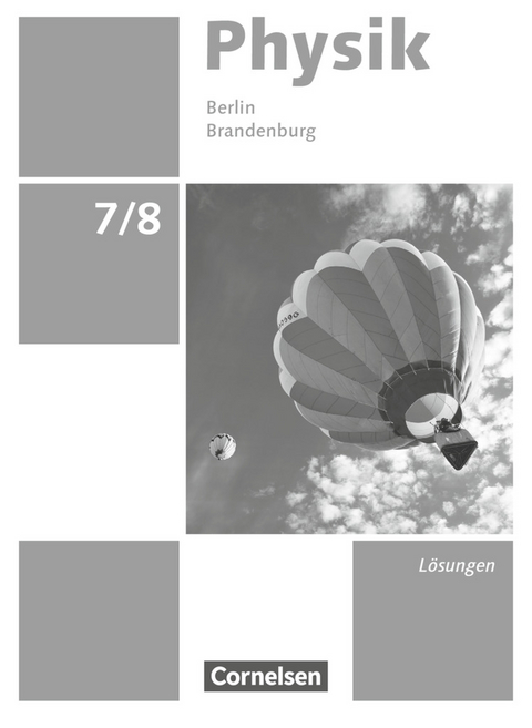 Physik - Neue Ausgabe - Berlin/Brandenburg - 7./8. Schuljahr - Elke Göbel, Tom Höpfner, Matthias Roßner, Ralf Greiner-Well, Maik Viehrig, Jessie Best