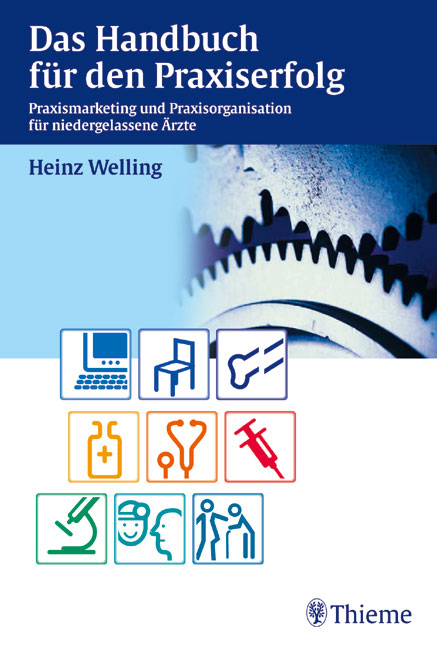 Das Handbuch für den Praxiserfolg - Heinz Welling