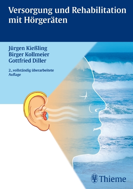 Versorgung und Rehabilitation mit Hörgeräten - Jürgen Kießling, Birger Kollmeier, Gottfried Diller