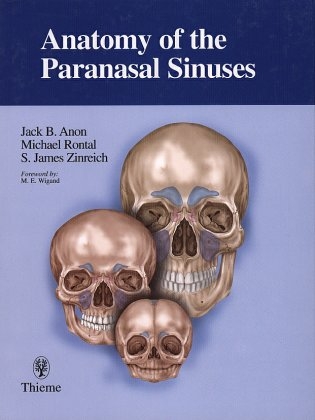 Anatomy of the Paranasal Sinuses: - Jack B Anon, Michael Rontal, S James Zinreich