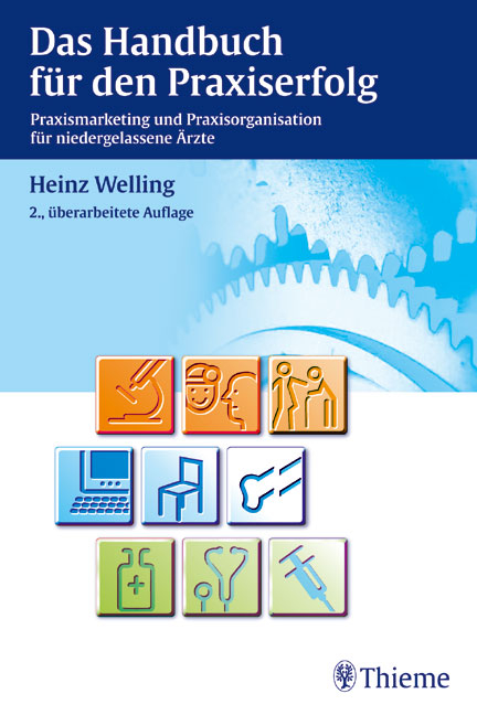 Das Handbuch für den Praxiserfolg - Heinz Welling