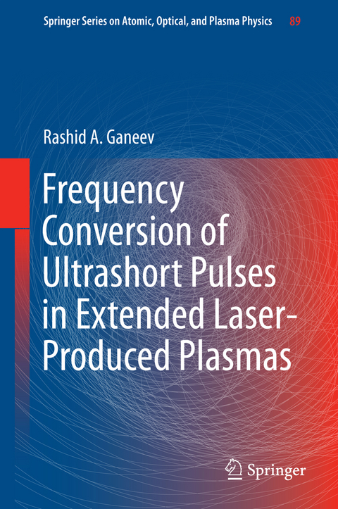 Frequency Conversion of Ultrashort Pulses in Extended Laser-Produced Plasmas - Rashid A Ganeev