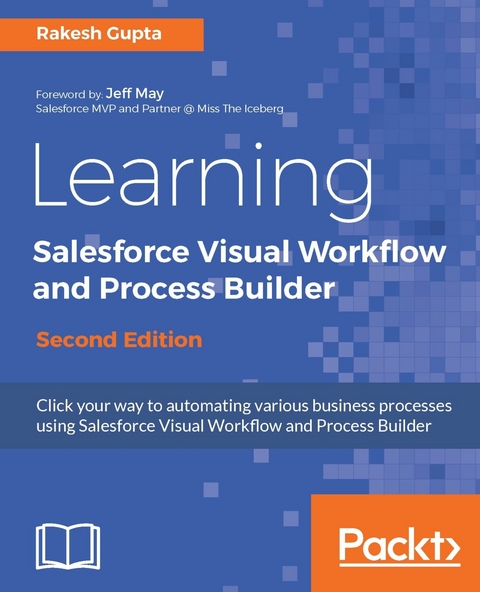 Learning Salesforce Visual Workflow and Process Builder - Rakesh Gupta