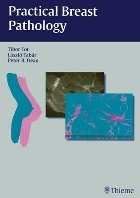 Practical Breast Pathology - Tibor Tot, Laszlo Tabar, Peter B. Dean