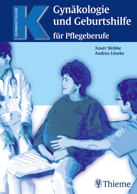 Gynäkologie und Geburtshilfe für Pflegeberufe - Xaver Skibbe, Andrea Löseke