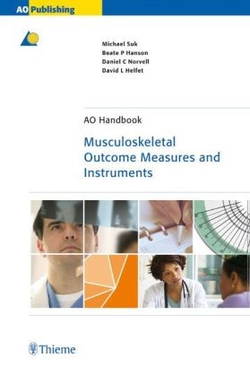 AO Musculoskeletal Outcome Measures and Instruments - Michael Suk, Beate P Hanson, David L Helfet, Daniel C Norvell