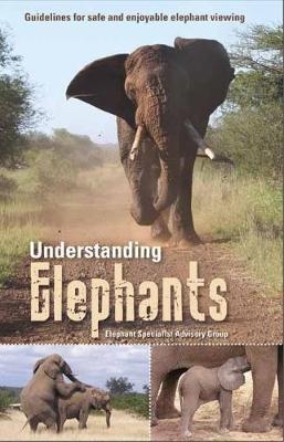 Understanding elephants -  Elephant Specialist Advisory Group (ESAG)