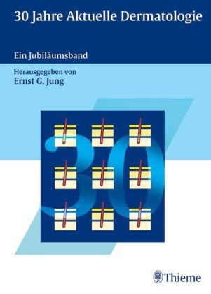 30 Jahre Aktuelle Dermatologie - Ernst G. Jung