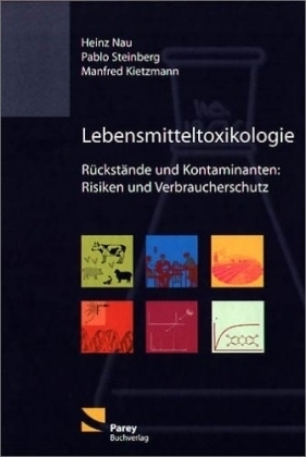 Lebensmitteltoxikologie - Heinz Nau, Pablo Steinberg, Manfred Kietzmann