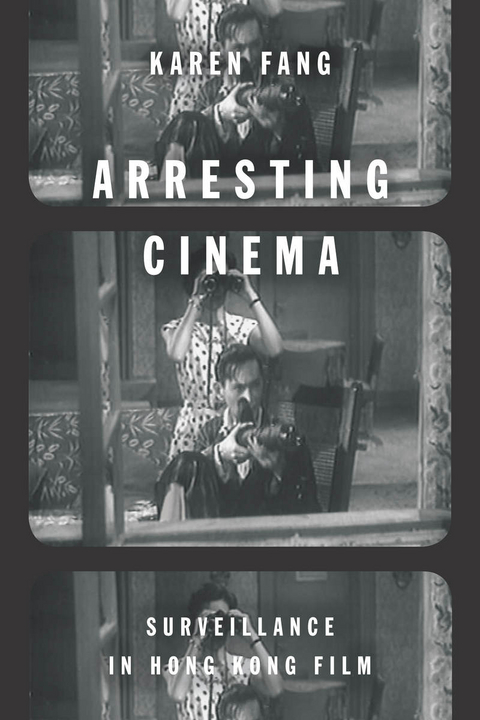 Arresting Cinema -  Karen Fang