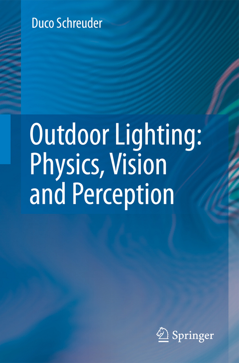 Outdoor Lighting: Physics, Vision and Perception - Duco Schreuder