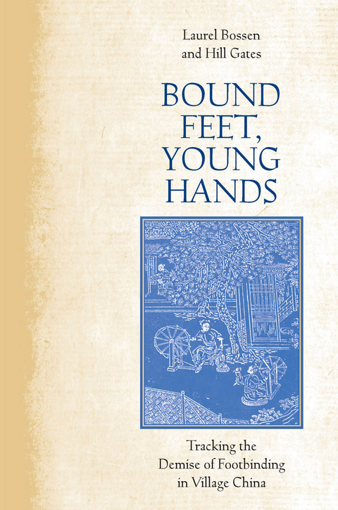 Bound Feet, Young Hands - Laurel Bossen, Hill Gates