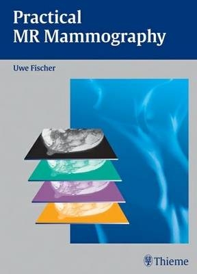 Practical MR Mammography - Uwe Fischer