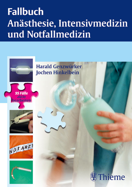 Fallbuch Anästhesie und Intensivmedizin - Harald Genzwürker, Jochen Hinkelbein