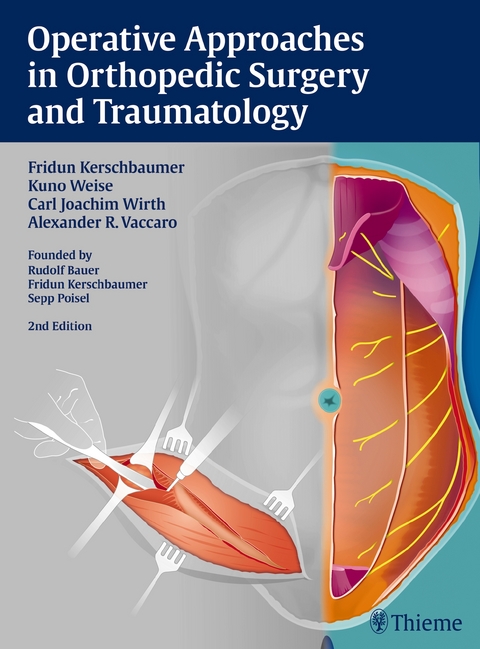 Operative Approaches in Orthopedic Surgery and Traumatology - Fridun Kerschbaumer, Kuno Weise, Carl Joachim Wirth, Alexander R. Vaccaro