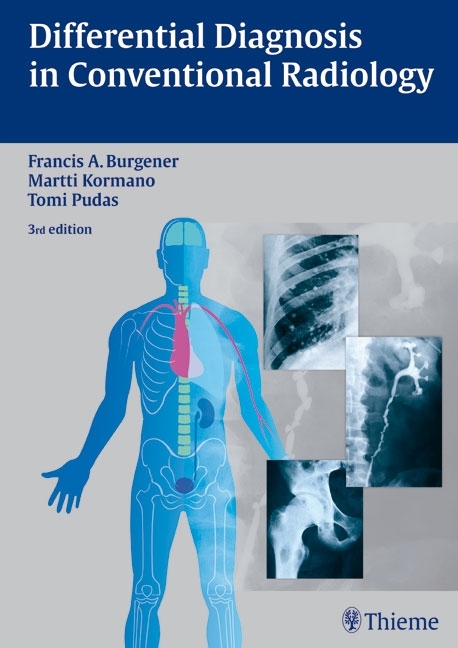 Differential Diagnosis in Conventional Radiology - Francis A. Burgener, Martti Kormano, Tomi Pudas