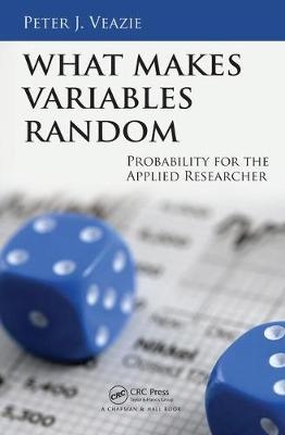 What Makes Variables Random - New York Peter J. (University of Rochester  USA) Veazie