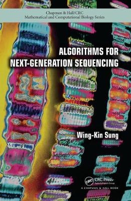 Algorithms for Next-Generation Sequencing -  Wing-Kin Sung