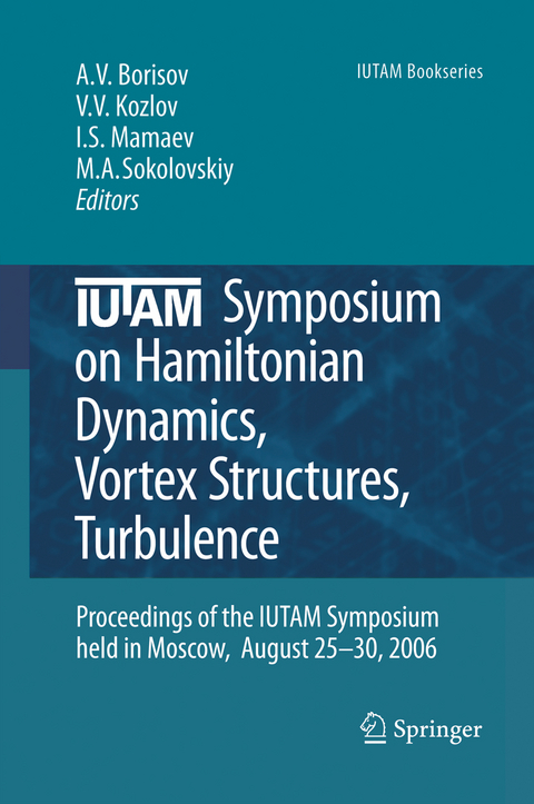 IUTAM Symposium on Hamiltonian Dynamics, Vortex Structures, Turbulence - 