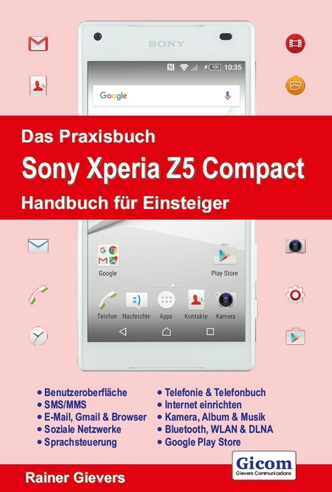 Das Praxisbuch Sony Xperia Z5 Compact - Handbuch für Einsteiger - Rainer Gievers