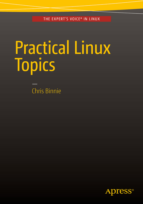 Practical Linux Topics - Chris Binnie