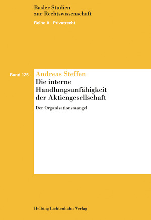 Die interne Handlungsunfähigkeit der Aktiengesellschaft - Andreas Steffen