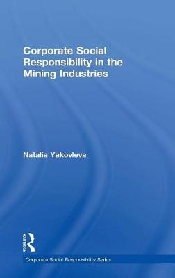 Corporate Social Responsibility in the Mining Industries -  Natalia Yakovleva