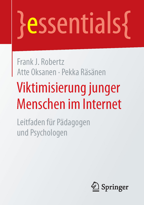 Viktimisierung junger Menschen im Internet - Frank J. Robertz, Atte Oksanen, Pekka Räsänen