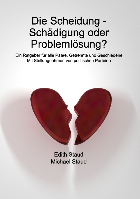 Die Scheidung - Schädigung oder Problemlösung? - Edith Staud, Michael Staud