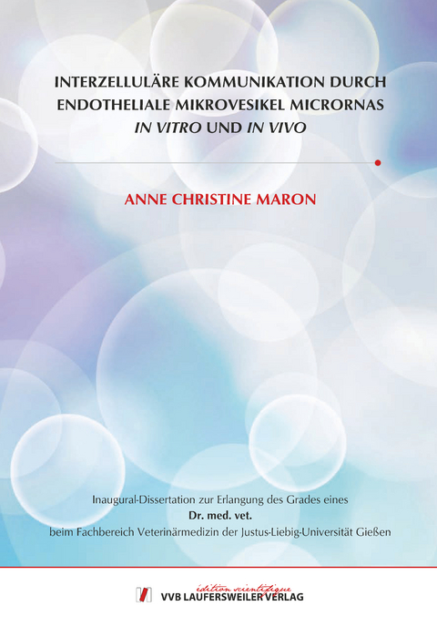 INTERZELLULÄRE KOMMUNIKATION DURCH ENDOTHELIALE MIKROVESIKEL MICRORNAS IN VITRO UND IN VIVO - Anne Christine Maron