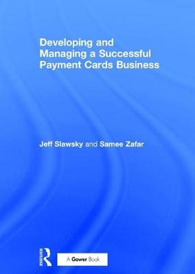 Developing and Managing a Successful Payment Cards Business -  Jeff Slawsky,  Samee Zafar