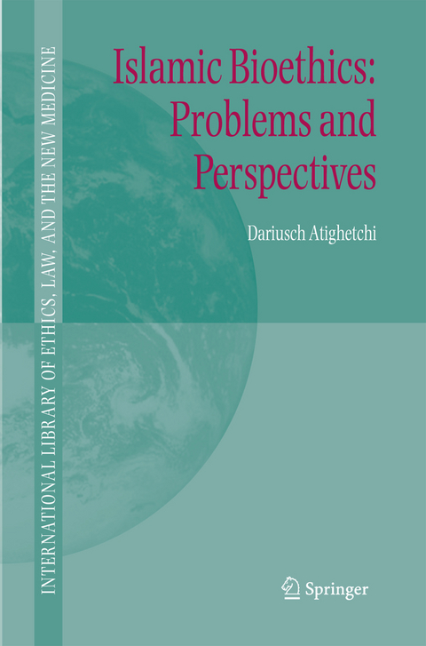 Islamic Bioethics: Problems and Perspectives - Dariusch Atighetchi