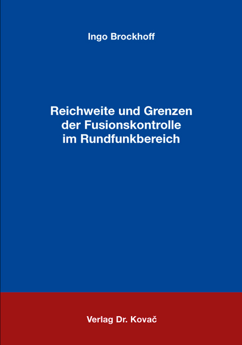 Reichweite und Grenzen der Fusionskontrolle im Rundfunkbereich - Ingo Brockhoff