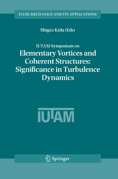 IUTAM Symposium on Elementary Vortices and Coherent Structures: Significance in Turbulence Dynamics - 