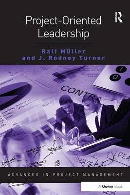 Project-Oriented Leadership -  Ralf Muller,  J Rodney Turner