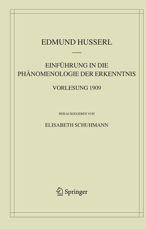 Einführung in die Phänomenologie der Erkenntnis. Vorlesung 1909 - Edmund Husserl