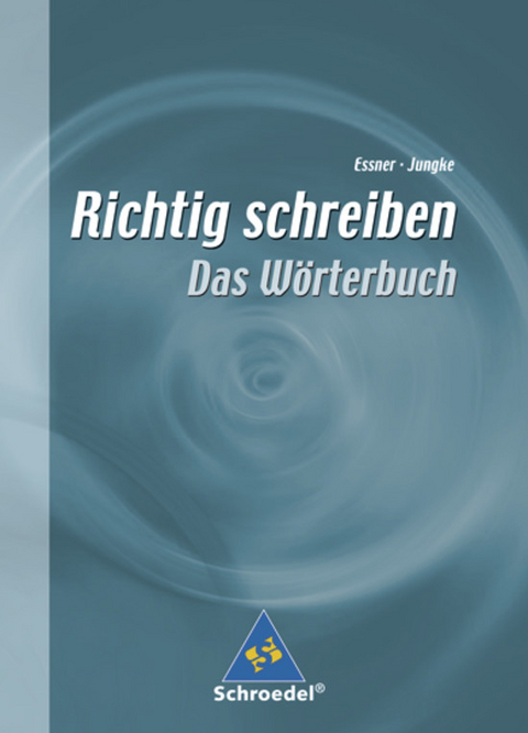 Richtig schreiben - Friedrich Essner, Manfred Jungke