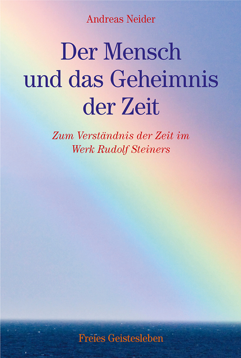 Der Mensch und das Geheimnis der Zeit - Andreas Neider