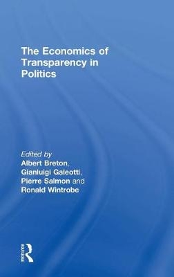 The Economics of Transparency in Politics -  Gianluigi Galeotti,  Ronald Wintrobe