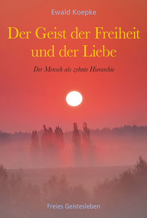 Der Geist der Freiheit und der Liebe - Ewald Koepke