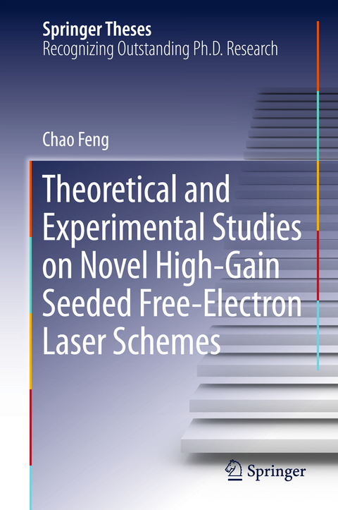 Theoretical and Experimental Studies on Novel High-Gain Seeded Free-Electron Laser Schemes - Chao Feng